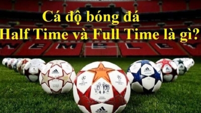 Kèo half time full time là gì? Hướng dẫn chơi hiệu quả từ a-z